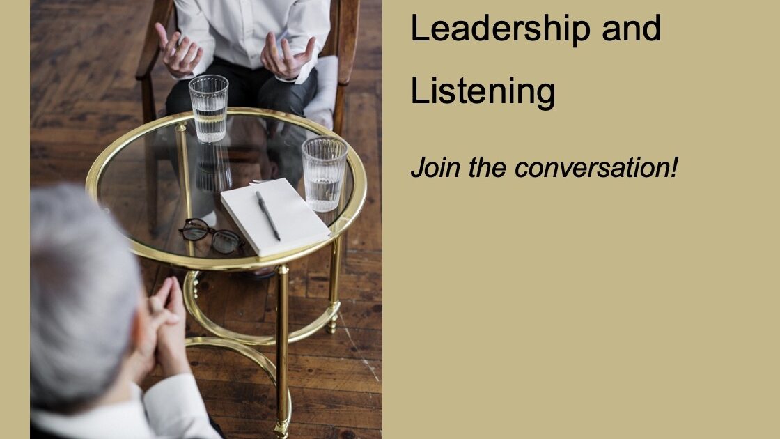 “Leadership and Listening” – Please give us your thoughts and experiences!